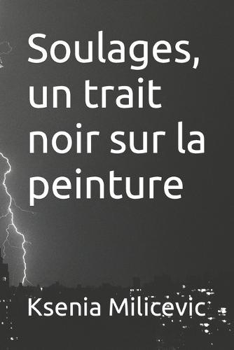 Soulages, un trait noir sur la peinture