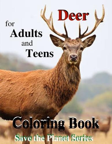 Deer Coloring Book for Adults and Teens: Save the Planet Series