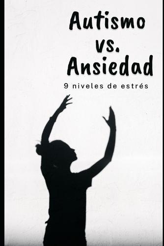 Autismo vs. Ansiedad: 9 niveles de estres