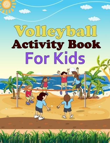 Volleyball Activity Book For Kids: Volleyball Coloring Book For Adults