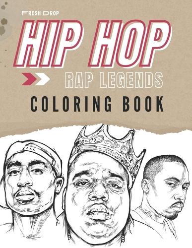 Hip Hop Rap Legends Coloring Book: Coloring Book for Hip Hop Fans of all ages