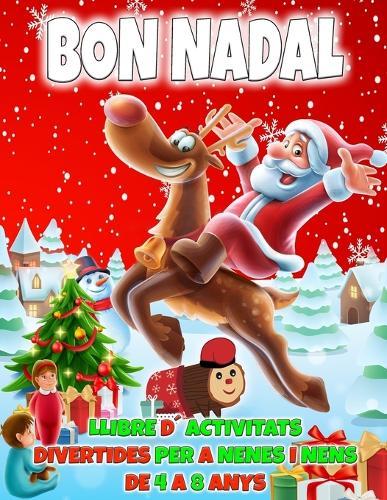 Bon Nadal Llibre d´Activitats Divertides per a Nenes i Nens de 4 a 8 anys: 100 Pàgines Grans amb Puzzles, Laberints, Pàgines per pintar amb Números, Completar el Dibuix, Cercar Diferències, Retallar i Enganxar, Trencaclosques Manualitats nadalenques