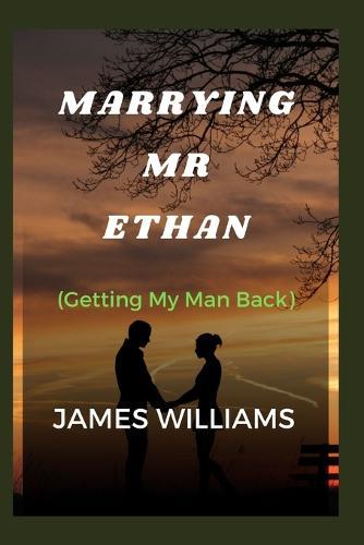 Marrying MR Ethan: A Novel' Getting My Man Back.