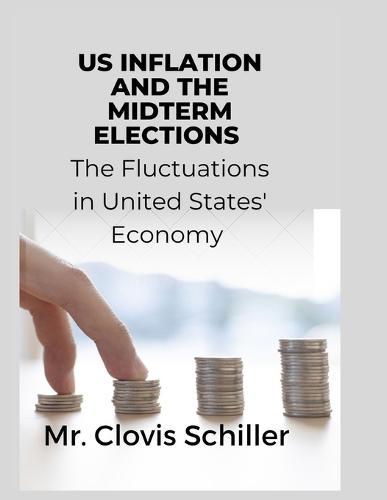 US Inflation and the midterm election: The Fluctuations in United States' Economy