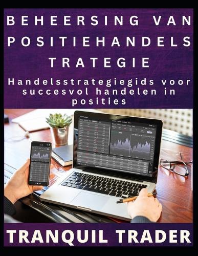 Beheersing Van Positiehandelstrategie: Handelsstrategiegids voor succesvol handelen in posities