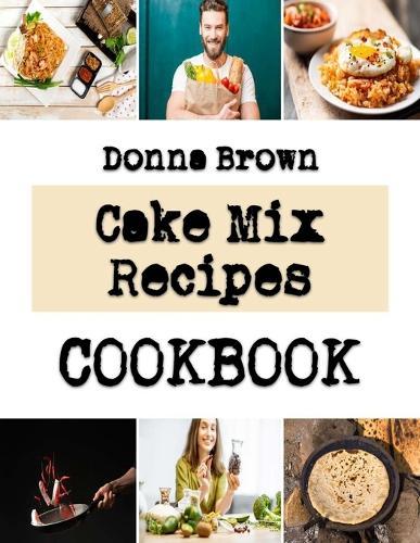 Cake Mix Recipes: The Great Baking Style Show Book