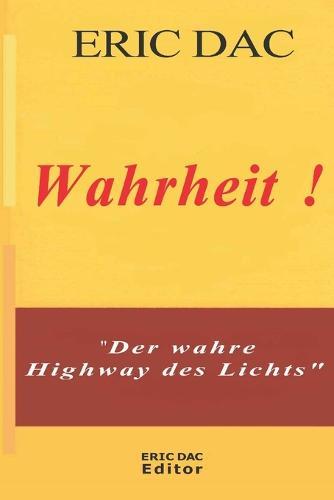 Wahrheit !: Der wahre Highway des Lichts