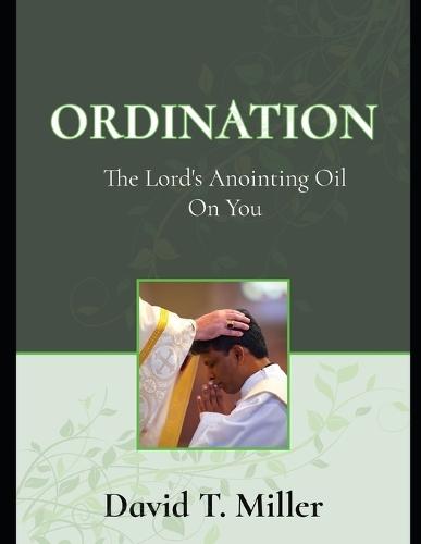 Ordination: The Lord's Anointing oil on You