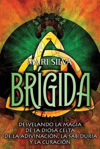 Brígida: Desvelando la magia de la diosa celta de la adivinación, la sabiduría y la curación