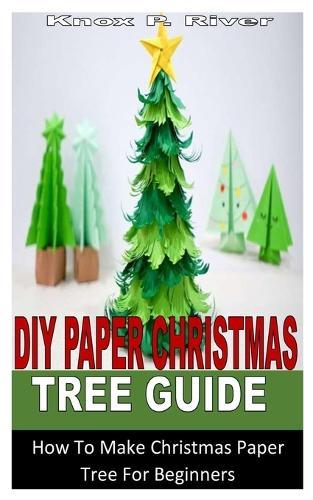 DIY Paper Christmas Tree Guide: How To Make Christmas Paper Tree For Beginners