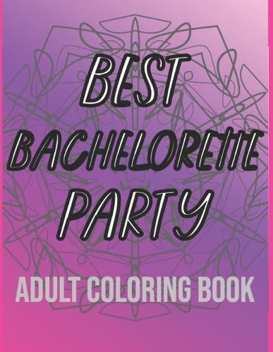 Best Bachelorette Party Adult Coloring Book: 24 Wholesome Bridal Party Puns with Mandalas