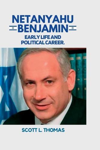 Benjamin Netanyahu: Early life and political career.