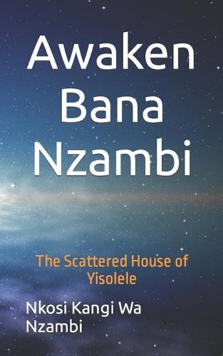 Awaken Bana Nzambi: The Scattered House of Yisolele