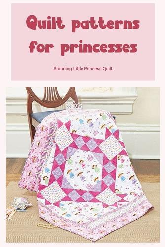 Quilt patterns for princesses: Stunning Little Princess Quilt