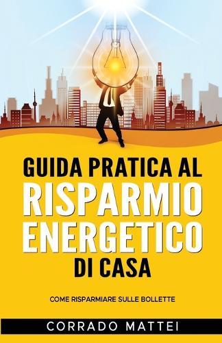 Guida pratica al risparmio energetico di casa: Come risparmiare sulle bollette