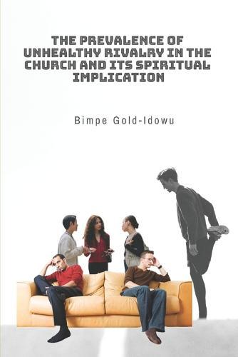 The Prevalence of Unhealthy Rivalry in the Church and Its Spiritual Implication