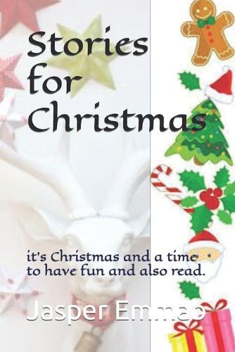 Stories for Christmas: its Christmas and a time to have fun and also read.