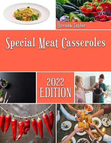 Special Meat Casseroles: Tried and Tested healthy tips for Casserole Recipes