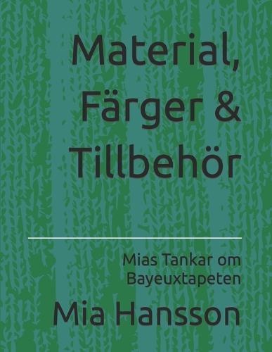 Material, F�rger & Tillbeh�r: Mias Tankar om Bayeuxtapeten