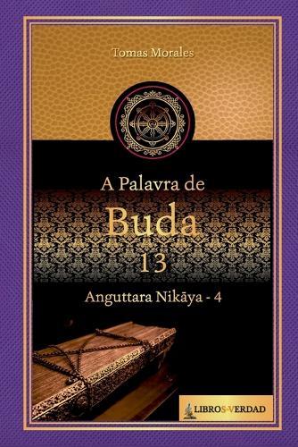 A Palavra de Buda - 13: Anguttara Nikaya - 4