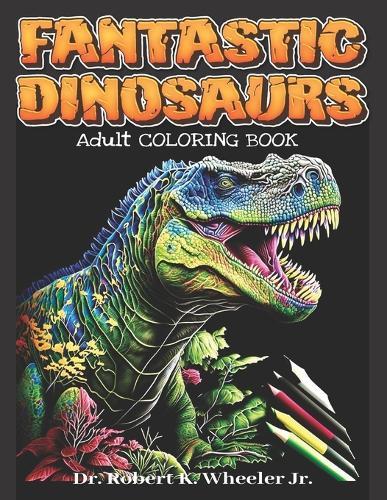 Fantastic Dinosaurs: Adult Coloring Book