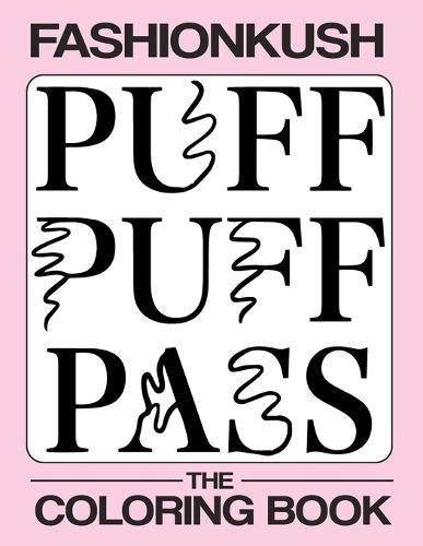 Puff Puff Pass... The Coloring Book: Adult Cannabis Themed Coloring Book For The Stylish Stoner