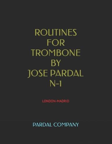 Routines for Trombone by Jose Pardal N-1: London-Madrid