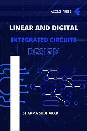 Linear and Digital Integrated Circuits Design. 1st Edition 2023