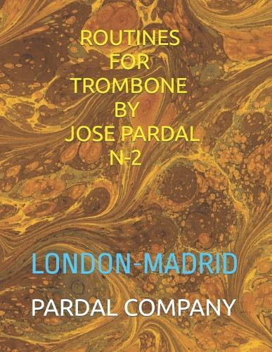 Routines for Trombone by Jose Pardal N-2: London-Madrid