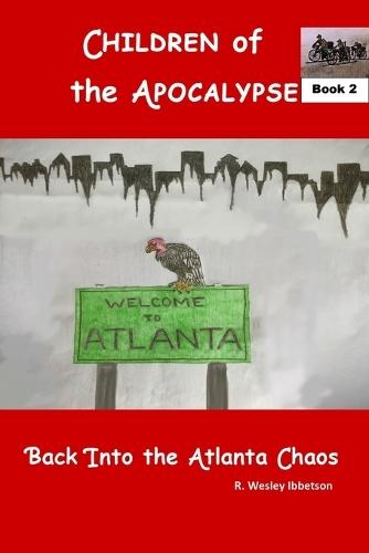 Children of the Apocalypse Book 2: Back Into The Atlanta Chaos