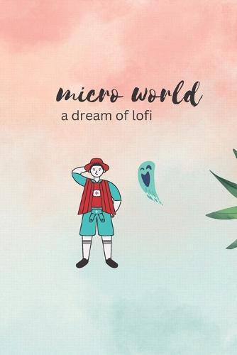 micro world: a dream of lofi