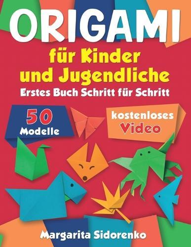 Origami für Kinder und Jugendliche: 50 Modelle. Erstes Buch Schritt für Schritt + kostenloses Video