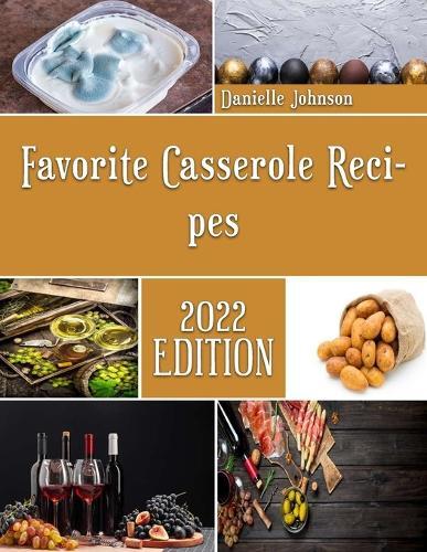 Favorite Casserole Recipes: Sweet and Savory Casserole Recipes