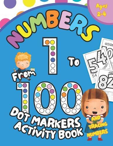 Dot Markers Activity Book: Numbers From 1 To 100, Preschool Kindergarten Activities, Age 2-4