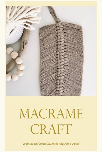 Macrame Craft: Learn about Create Stunning Macrame Decor