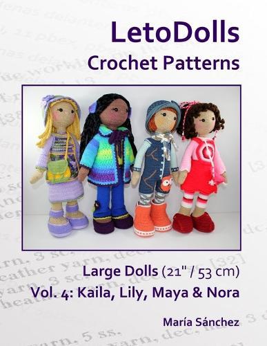 LetoDolls Crochet Patterns Large Dolls (21"" / 53 cm) Vol. 4: kaila, Lily, Maya and Nora