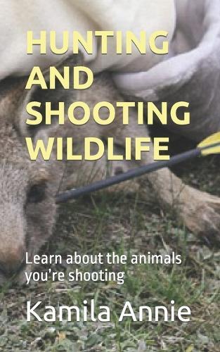 Hunting and Shooting Wildlife: Learn about the animals you're shooting