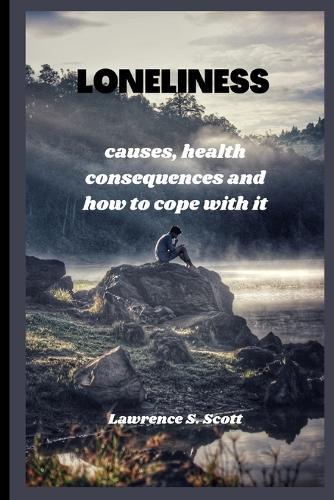 Loneliness: causes, health consequences and how to cope with it
