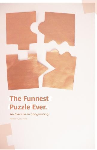 The Funnest Puzzle Ever.: An Exercise in Songwriting