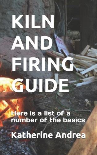 Kiln and Firing Guide: Here is a list of a number of the basics