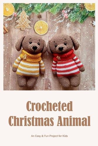 Crocheted Christmas Animal: An Easy & Fun Project for Kids