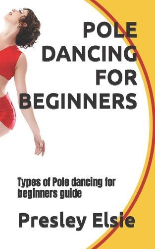 Pole Dancing for Beginners: Types of Pole dancing for beginners guide