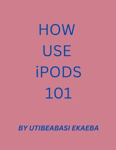 HOW TO USE iPODS: Stress free