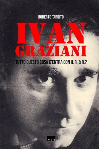 Ivan Graziani. Tutto questo cosa c'entra con il R. & R.?