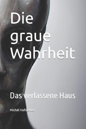 Die graue Wahrheit: Das verlassene Haus