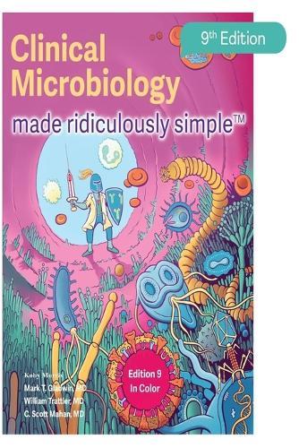 Clinical Microbiology Made Ridiculously Simple