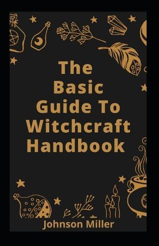 The Basic Guide To Witchcraft Handbook