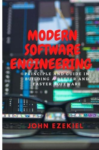 Modern Software Engineering: Principle and guide in building a better and faster software