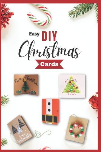 Easy DIY Christmas Cards: Homemade DIY Christmas Cards for All Kids and Adults to Make