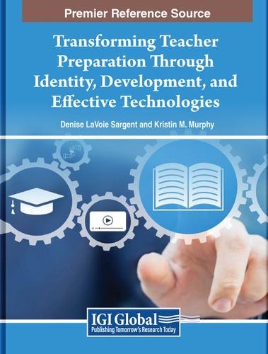 Transforming Teacher Preparation Through Identity, Development, and Effective Technologies